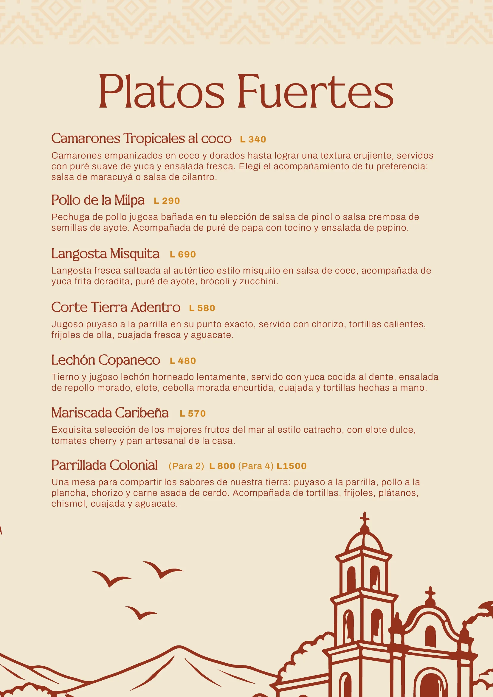 Platos fuertes: Camarones Tropicales al coco, Pollo de la Milpa, Langosta Misquita, Corte Tierra Adentro, Lechón Copaneco, Mariscada Caribeña, Parrillada Colonial